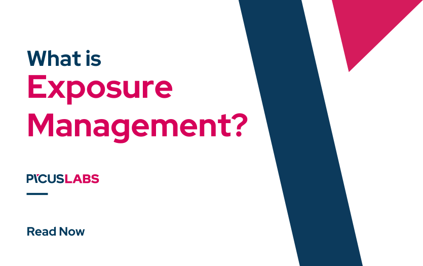 What Is Exposure Management in Cybersecurity? | Picus